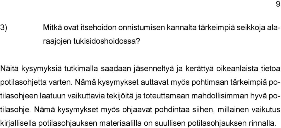 Nämä kysymykset auttavat myös pohtimaan tärkeimpiä potilasohjeen laatuun vaikuttavia tekijöitä ja toteuttamaan