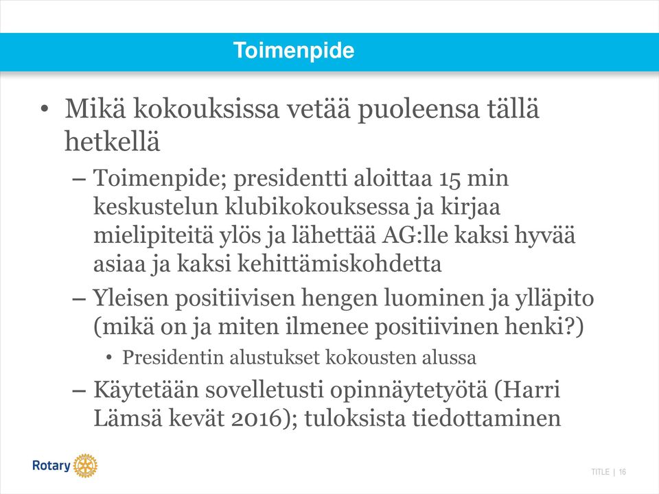 Yleisen positiivisen hengen luominen ja ylläpito (mikä on ja miten ilmenee positiivinen henki?