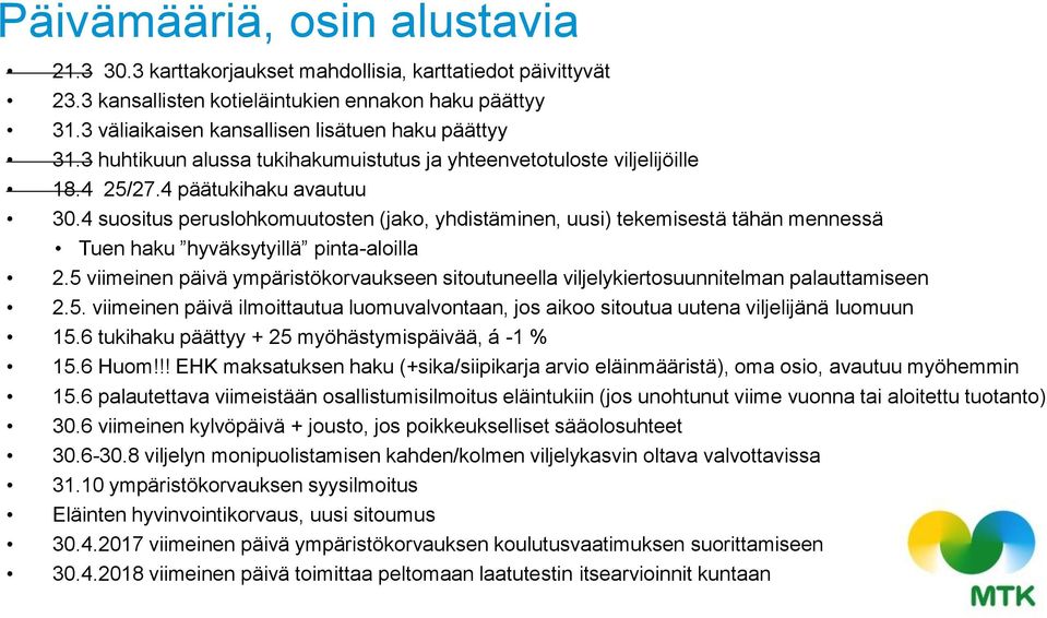 4 suositus peruslohkomuutosten (jako, yhdistäminen, uusi) tekemisestä tähän mennessä Tuen haku hyväksytyillä pinta-aloilla 2.