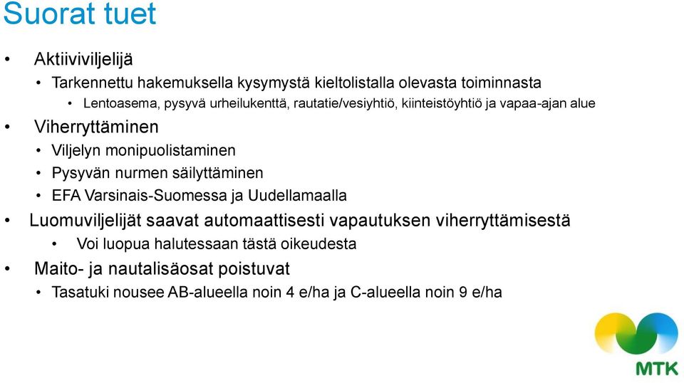 säilyttäminen EFA Varsinais-Suomessa ja Uudellamaalla Luomuviljelijät saavat automaattisesti vapautuksen viherryttämisestä Voi