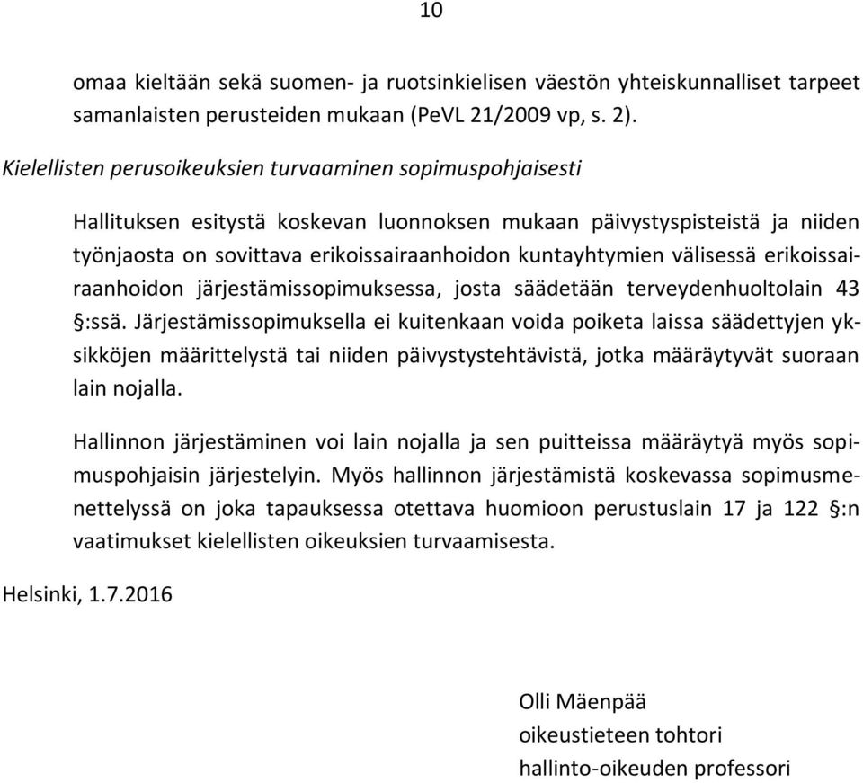 välisessä erikoissairaanhoidon järjestämissopimuksessa, josta säädetään terveydenhuoltolain 43 :ssä.