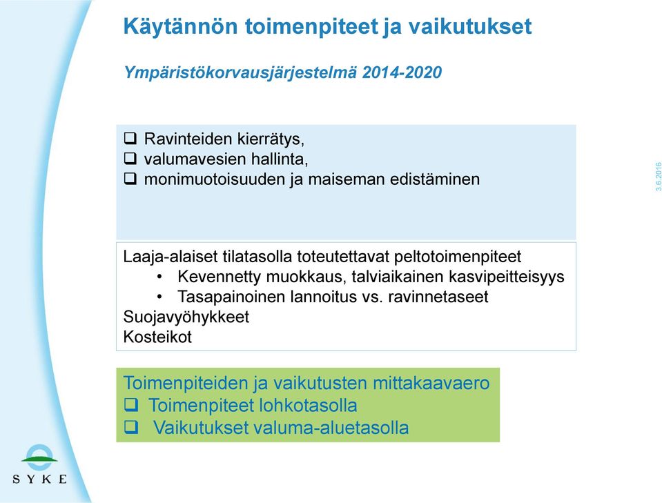 peltotoimenpiteet Kevennetty muokkaus, talviaikainen kasvipeitteisyys Tasapainoinen lannoitus vs.