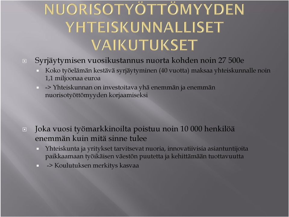 työmarkkinoilta poistuu noin 10 000 henkilöä k i mitä i sinne i l enemmän kuin tulee Yhteiskunta ja yritykset tarvitsevat