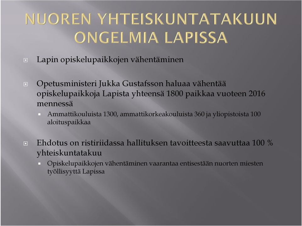 360 ja yliopistoista i i t 100 aloituspaikkaa Ehdotus on ristiriidassa iid hallituksen tavoitteesta t