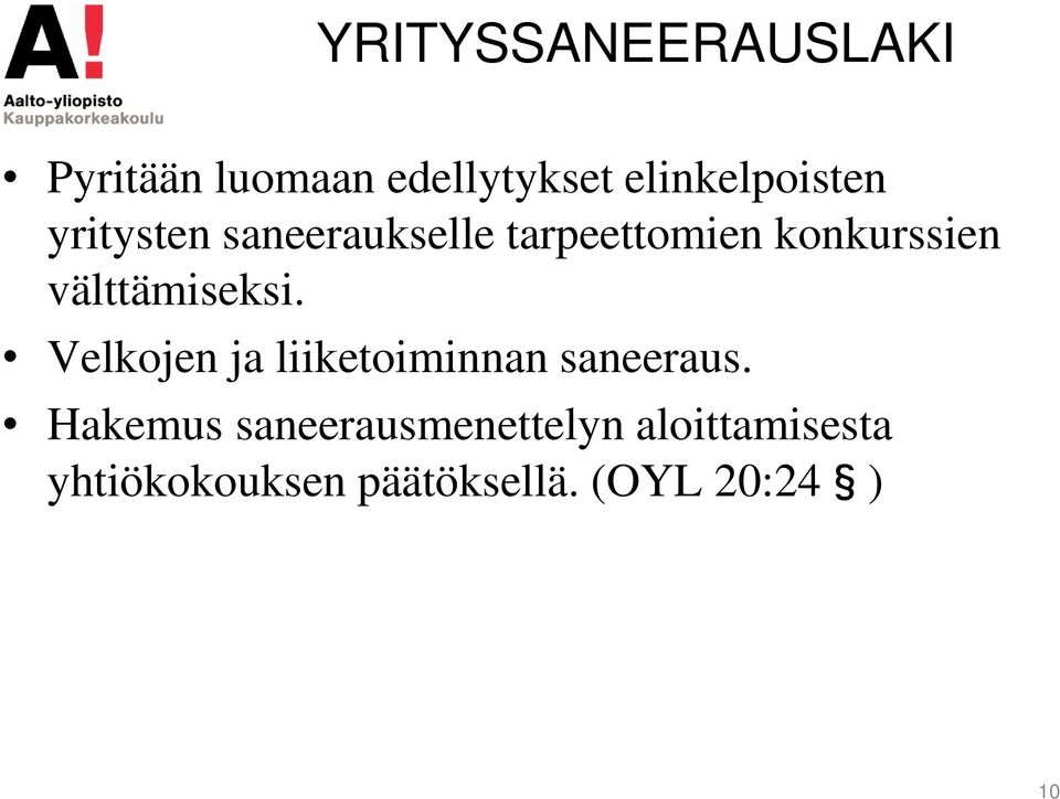 konkurssien välttämiseksi. Velkojen ja liiketoiminnan saneeraus.
