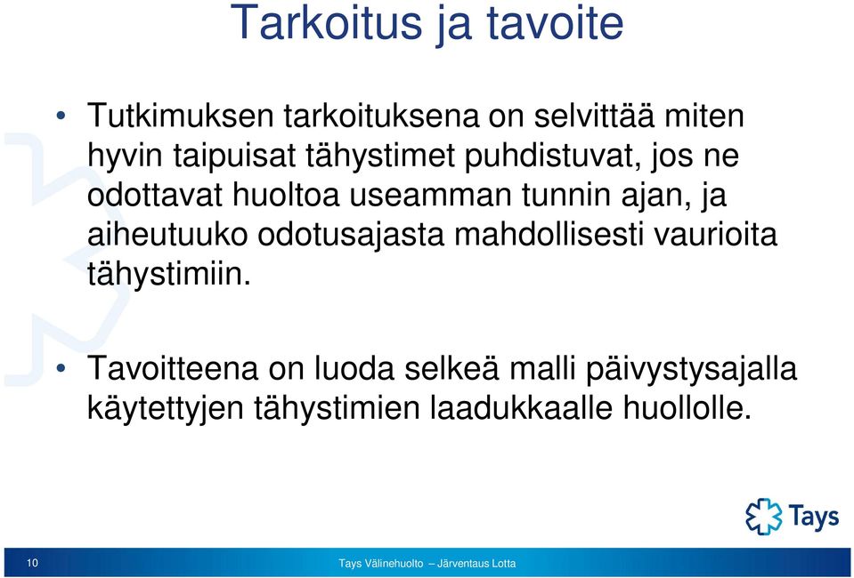 ajan, ja aiheutuuko odotusajasta mahdollisesti vaurioita tähystimiin.