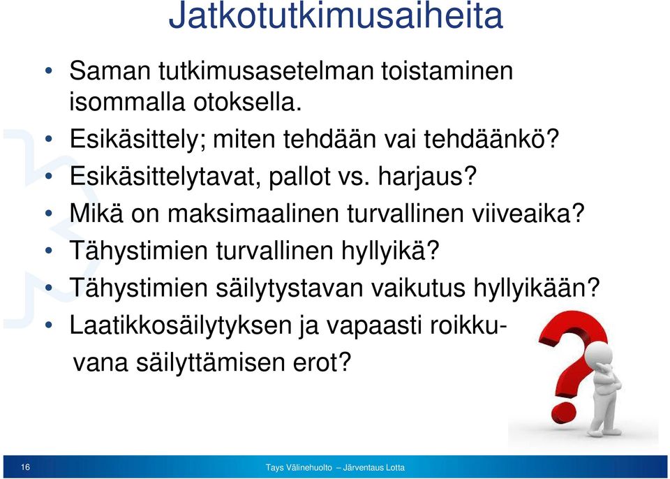 Mikä on maksimaalinen turvallinen viiveaika? Tähystimien turvallinen hyllyikä?