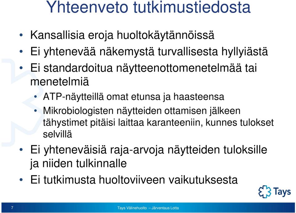 Mikrobiologisten näytteiden ottamisen jälkeen tähystimet pitäisi laittaa karanteeniin, kunnes tulokset