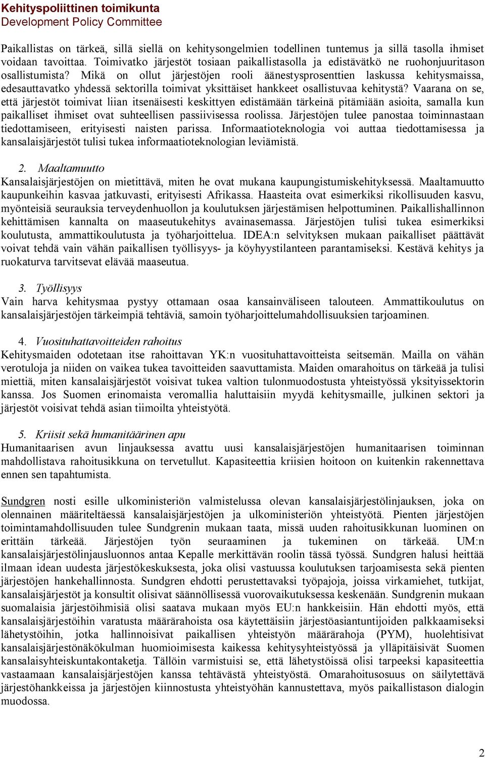 Mikä on ollut järjestöjen rooli äänestysprosenttien laskussa kehitysmaissa, edesauttavatko yhdessä sektorilla toimivat yksittäiset hankkeet osallistuvaa kehitystä?