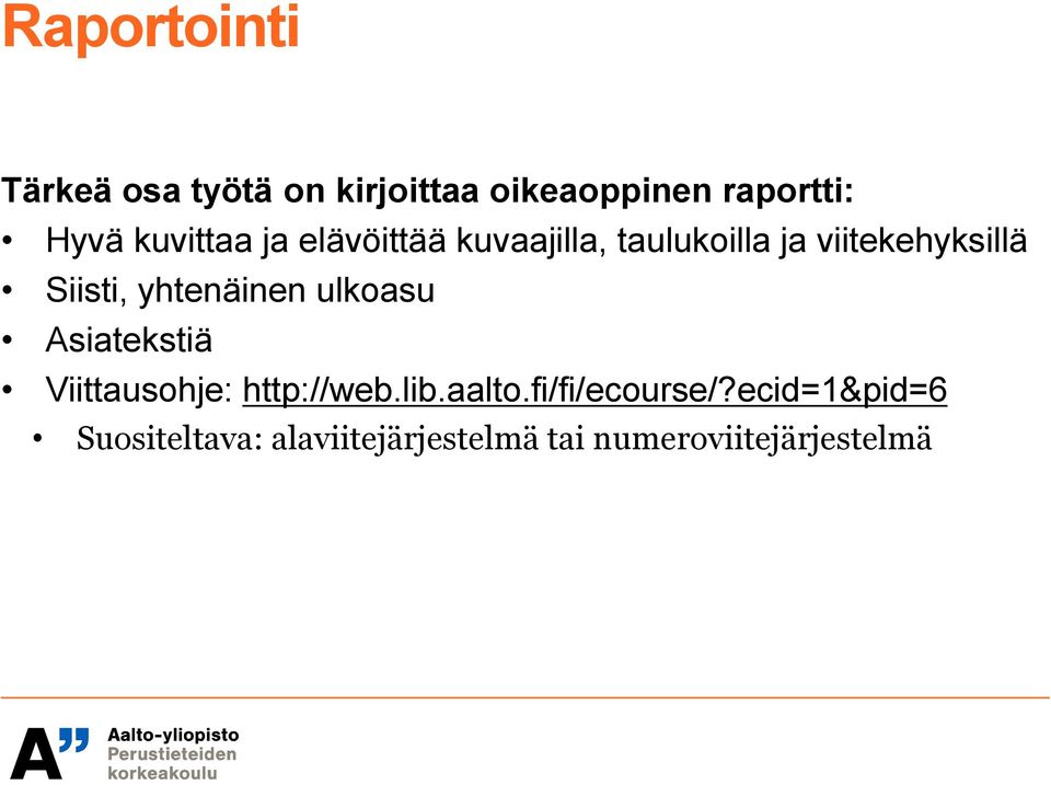 yhtenäinen ulkoasu Asiatekstiä Viittausohje: http://web.lib.aalto.