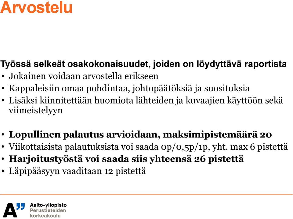 käyttöön sekä viimeistelyyn Lopullinen palautus arvioidaan, maksimipistemäärä 20 Viikottaisista palautuksista voi