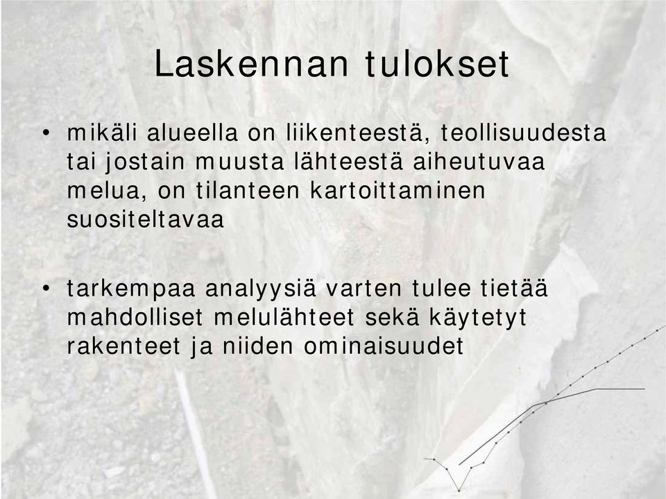 kartoittaminen suositeltavaa tarkempaa analyysiä varten tulee