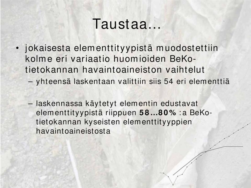 valittiin siis 54 eri elementtiä laskennassa käytetyt elementin edustavat