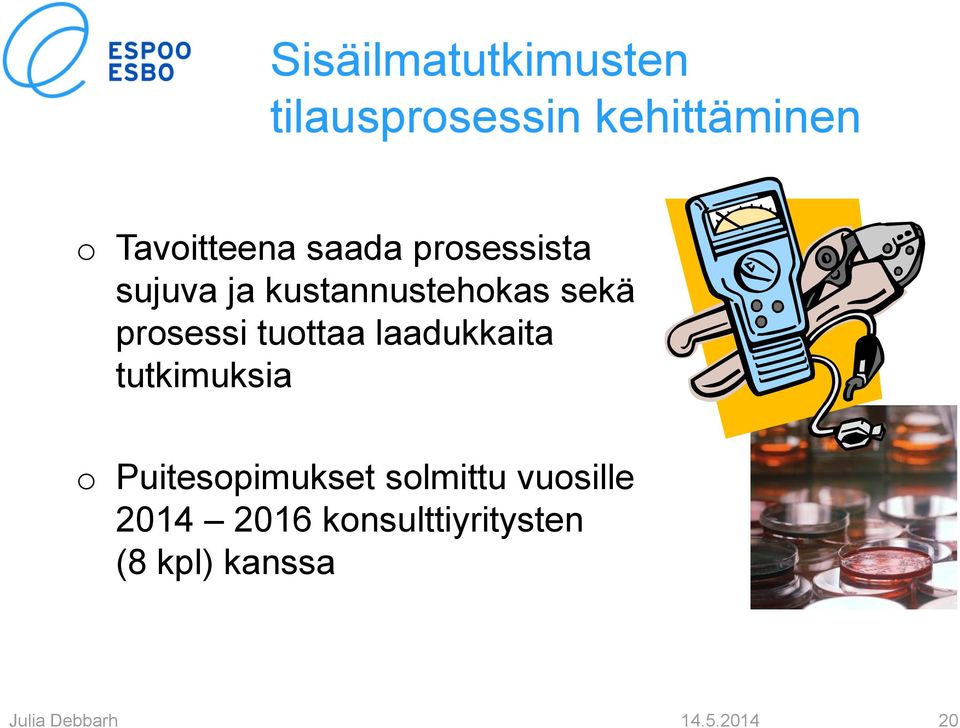 prosessi tuottaa laadukkaita tutkimuksia o Puitesopimukset