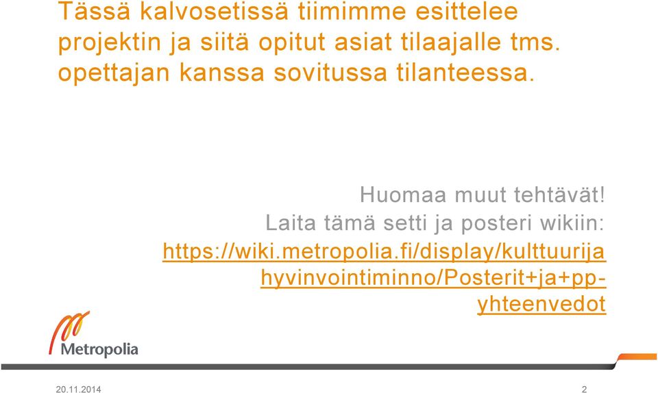 Huomaa muut tehtävät! Laita tämä setti ja posteri wikiin: https://wiki.