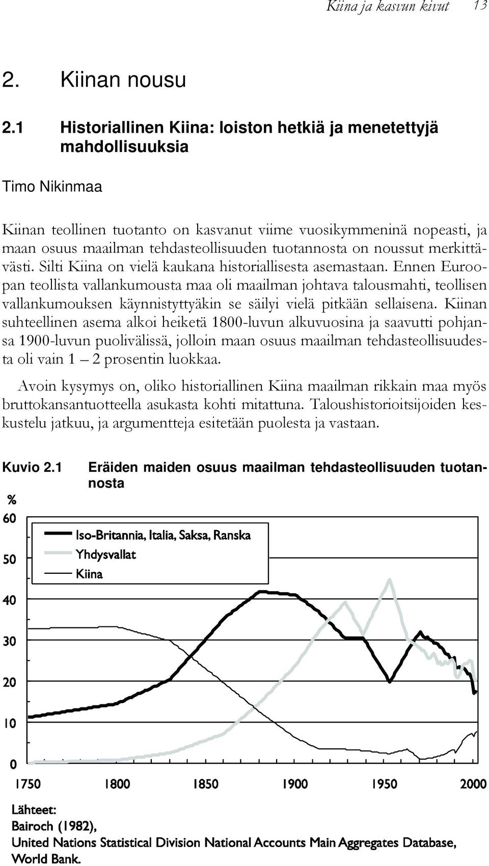 tuotannosta on noussut merkittävästi. Silti Kiina on vielä kaukana historiallisesta asemastaan.