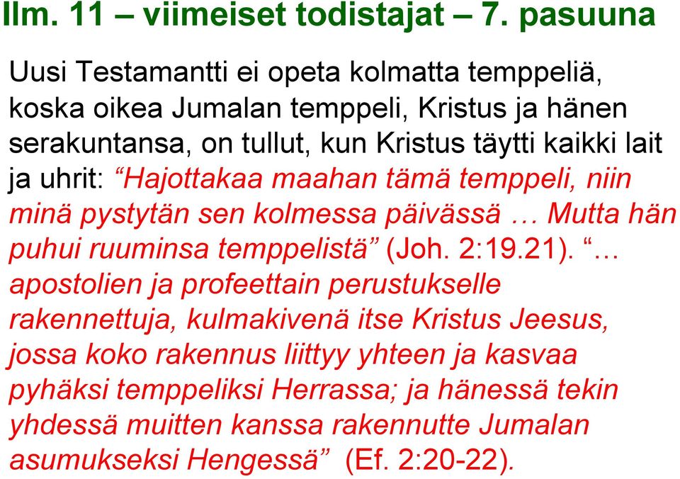 temppelistä (Joh. 2:19.21).