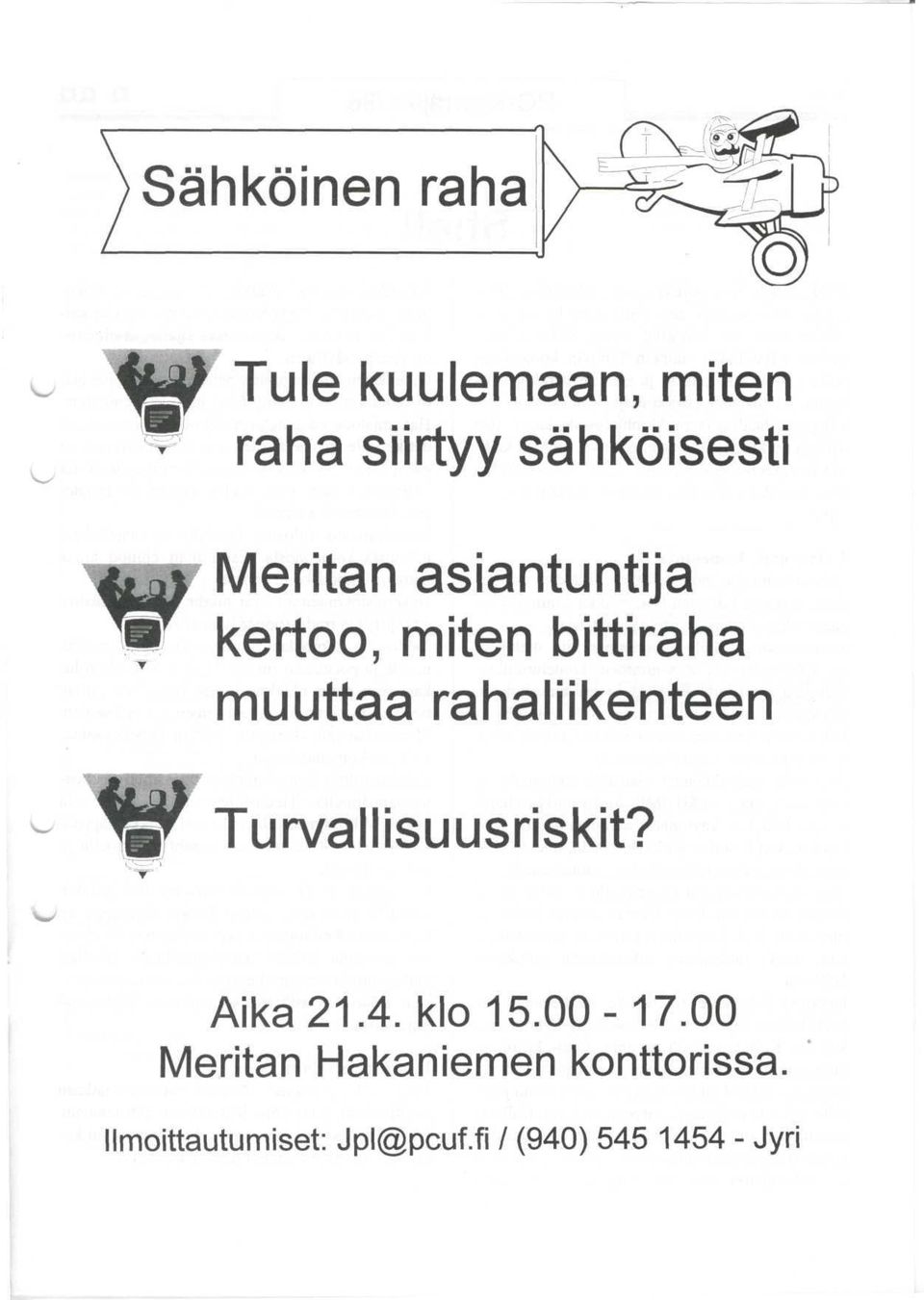 rahaliikenteen o Turvallisuusriskit? Aika21.4. klo 15.00-17.