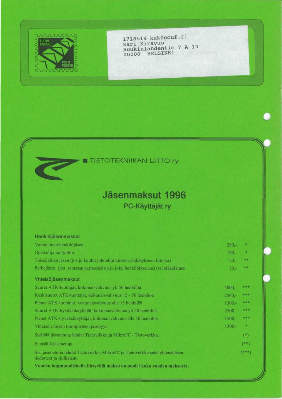 jo kuulut johonkin toiseen yhdistykseen Hitossa) Perhejasen (jos samassa perheessa on jo joku henkilqjasenena) tai elakelainen Yhteisojasenmaksut Suuret ATK-tuottajat, kokonaisvahvuus yli 50 henkiloa