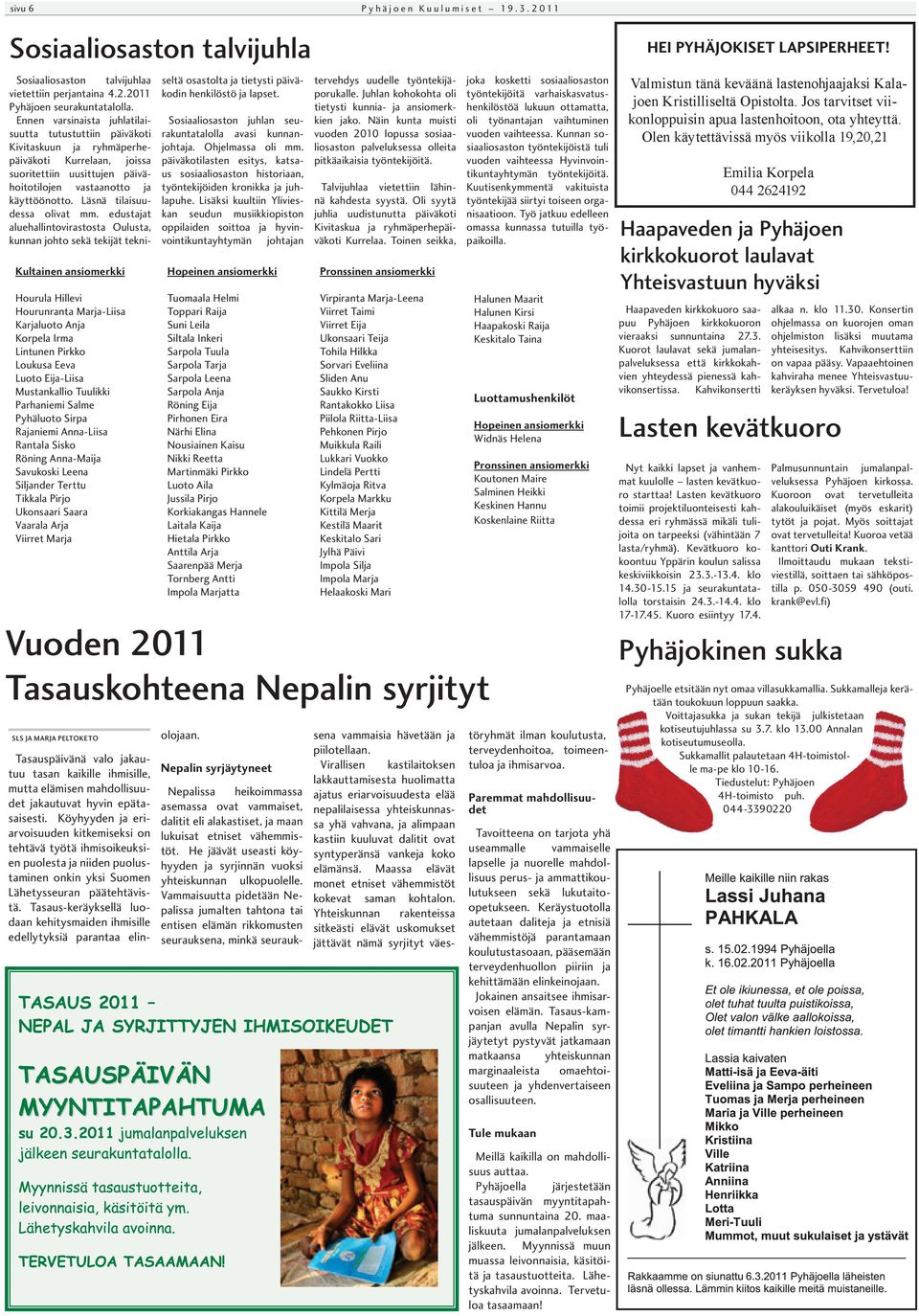 Sosiaaliosaston talvijuhlaa vietettiin perjantaina 4.2.2011 Pyhäjoen seurakuntatalolla.