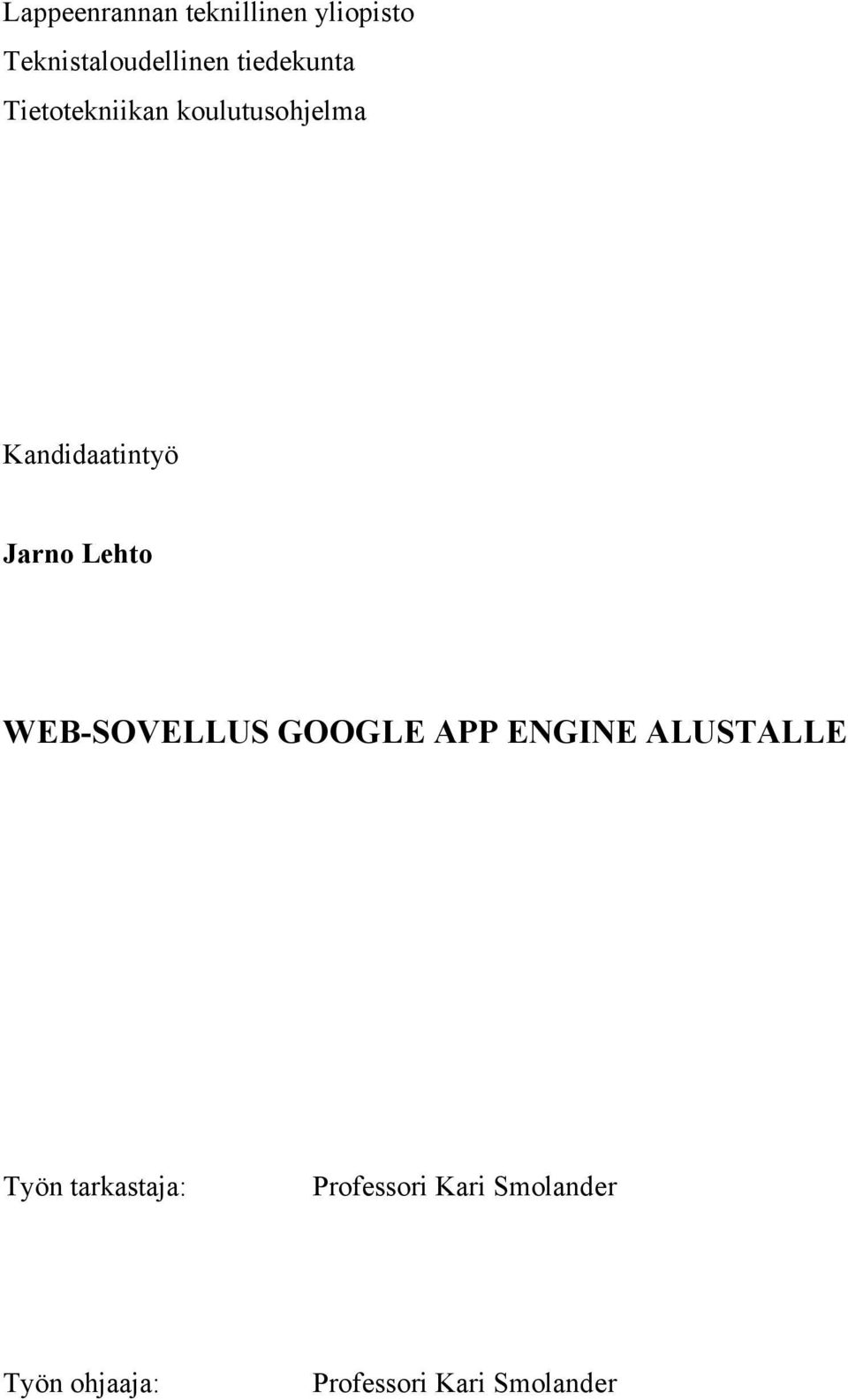 Jarno Lehto WEB-SOVELLUS GOOGLE APP ENGINE ALUSTALLE Työn