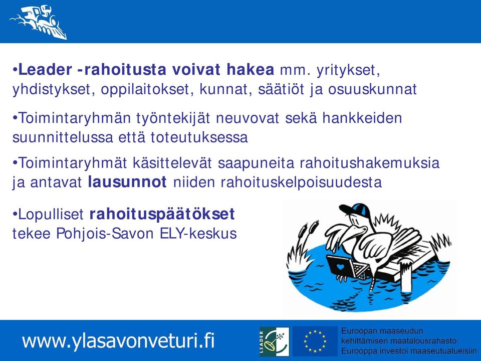 työntekijät neuvovat sekä hankkeiden suunnittelussa että toteutuksessa Toimintaryhmät