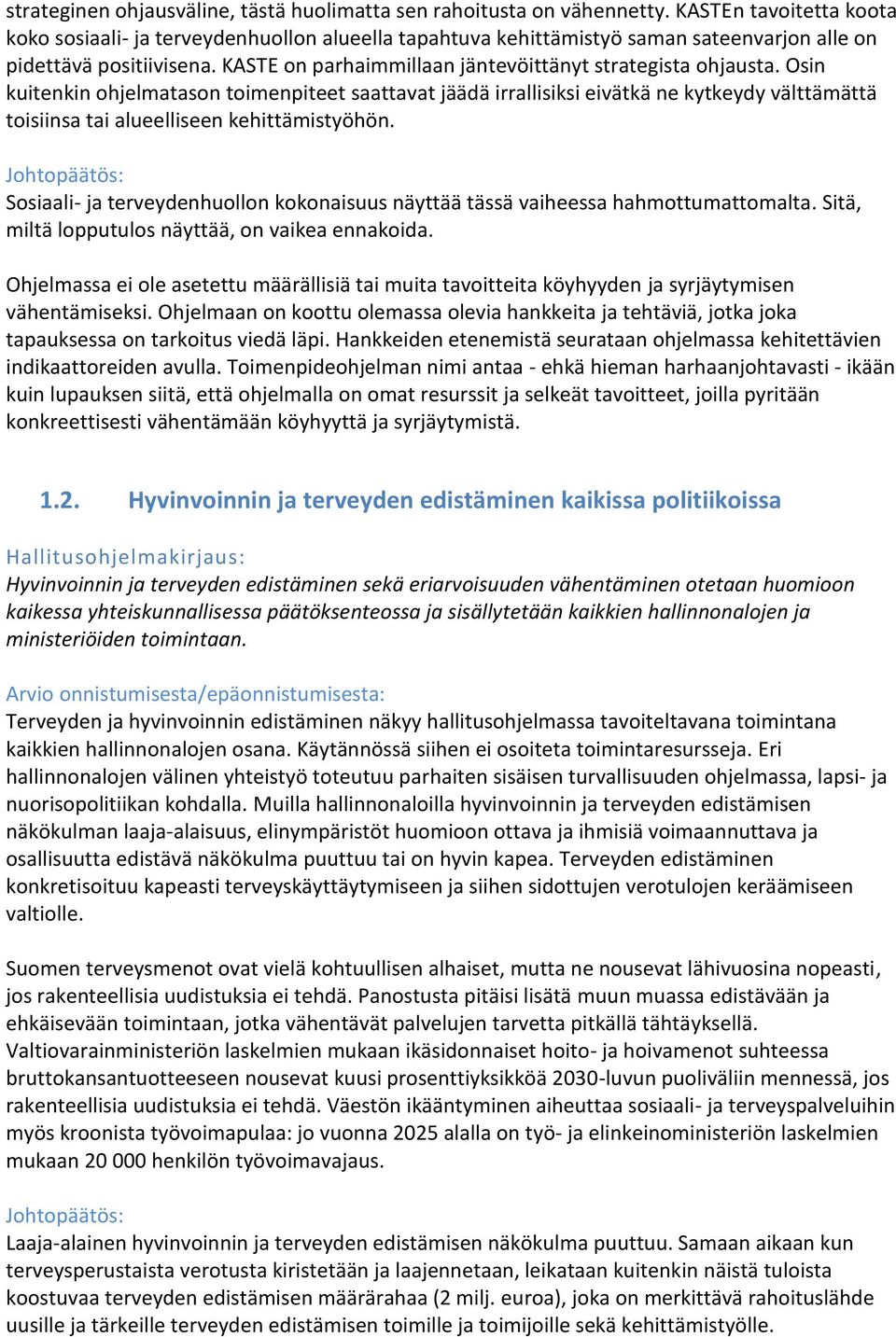 KASTE on parhaimmillaan jäntevöittänyt strategista ohjausta.