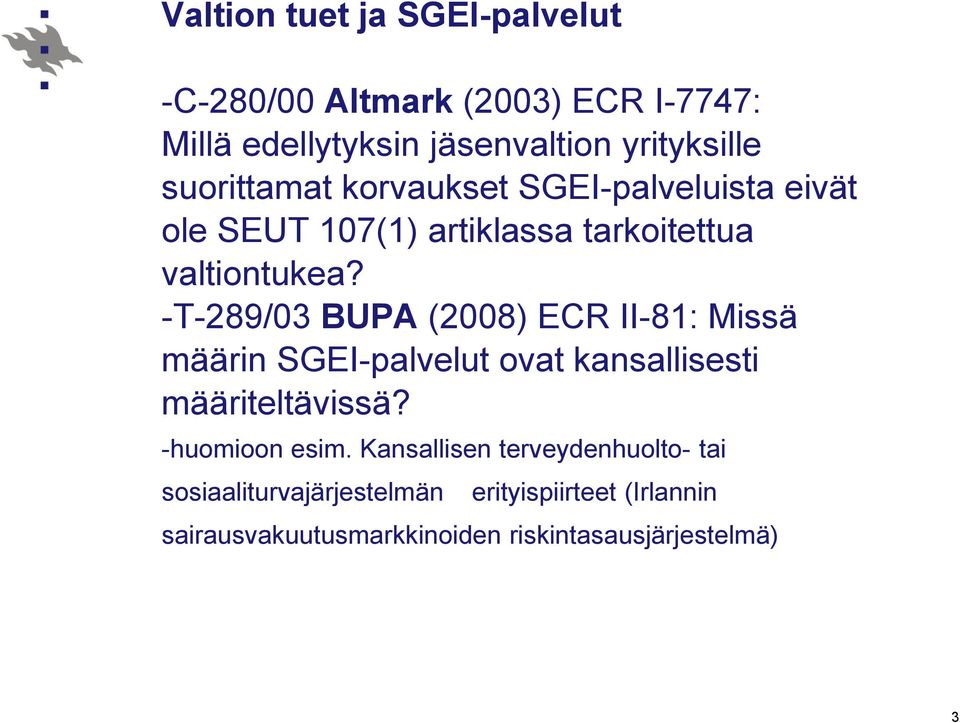 -T-289/03 BUPA (2008) ECR II-81: Missä määrin SGEI-palvelut ovat kansallisesti määriteltävissä? -huomioon esim.