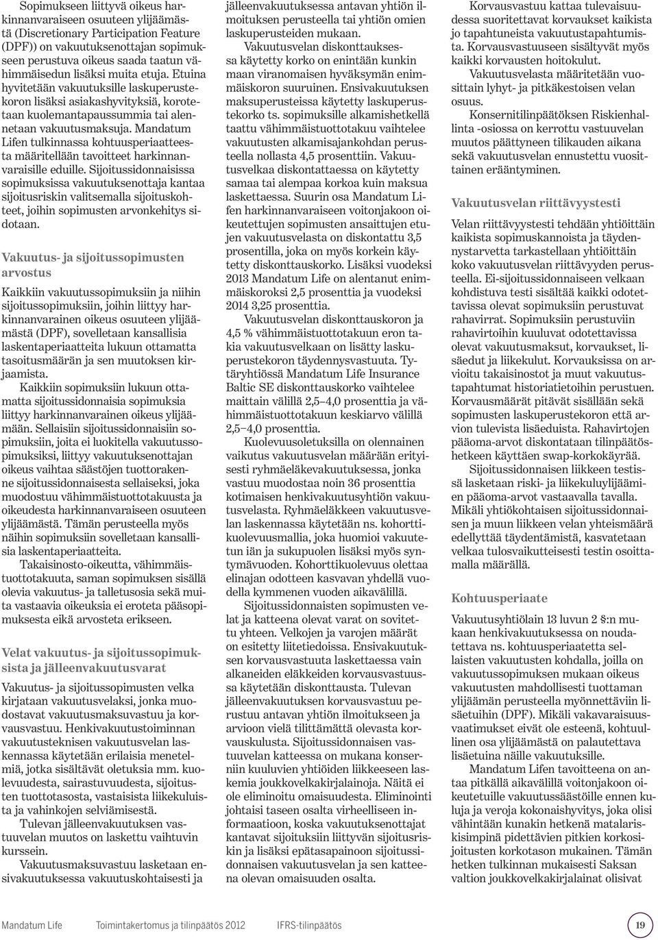 Mandatum Lifen tulkinnassa kohtuusperiaatteesta määritellään tavoitteet harkinnanvaraisille eduille.