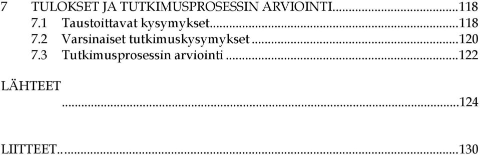 2 Varsinaiset tutkimuskysymykset...120 7.