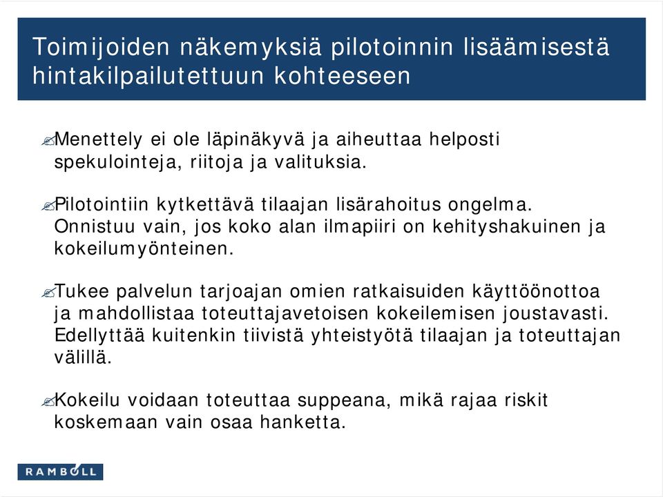 Onnistuu vain, jos koko alan ilmapiiri on kehityshakuinen ja kokeilumyönteinen.