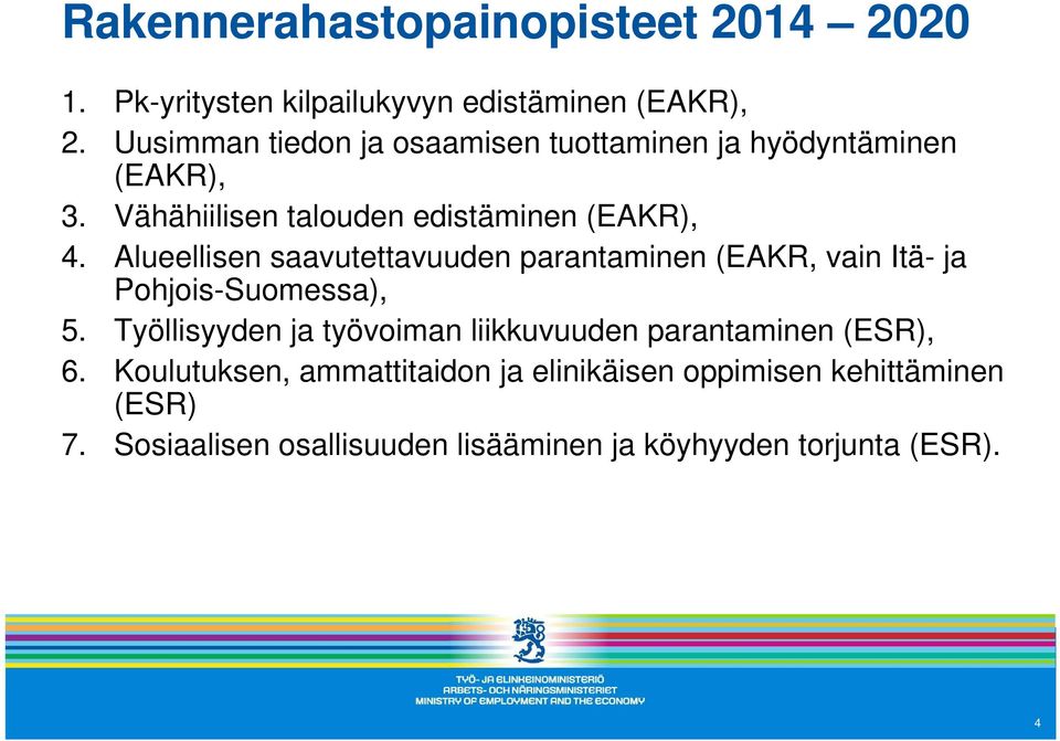 Alueellisen saavutettavuuden parantaminen (EAKR, vain Itä- ja Pohjois-Suomessa), 5.
