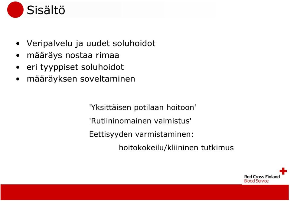 'Yksittäisen potilaan hoitoon' 'Rutiininomainen