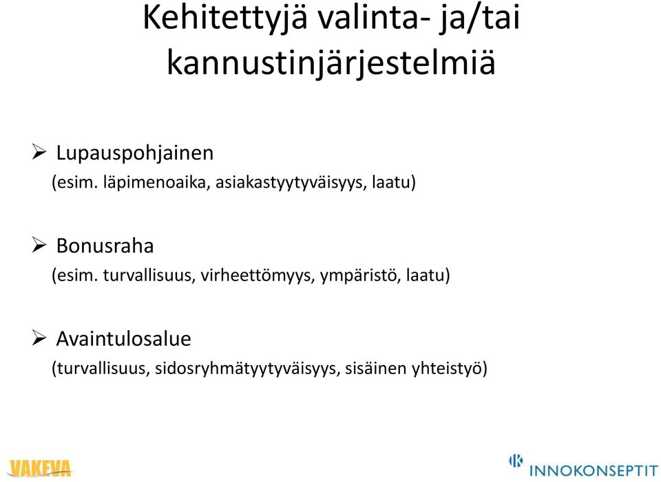 läpimenoaika, asiakastyytyväisyys, laatu) Bonusraha (esim.