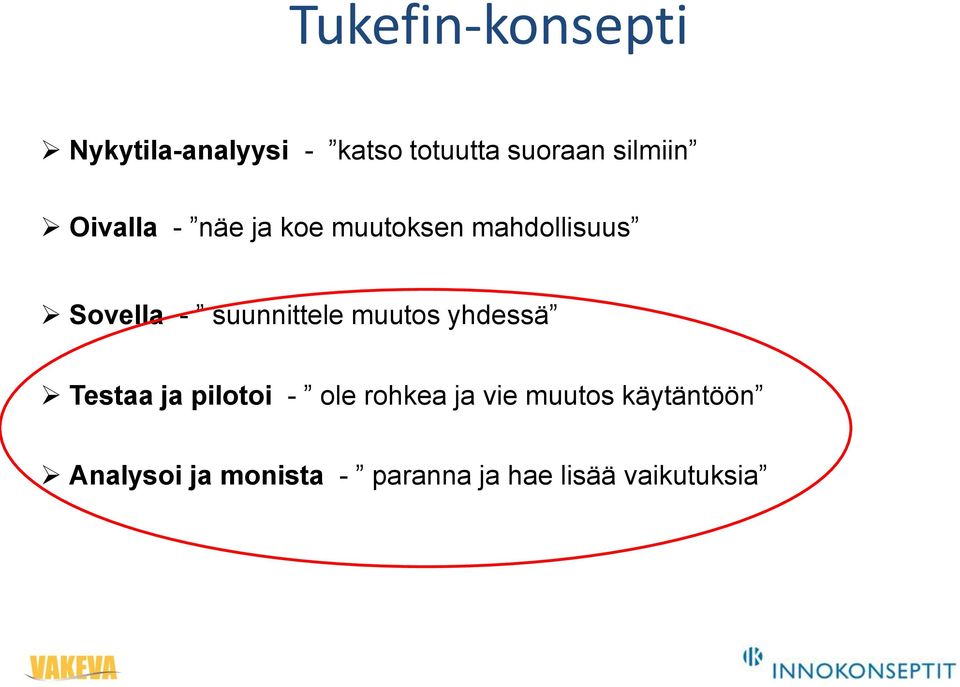 suunnittele muutos yhdessä Testaa ja pilotoi - ole rohkea ja vie