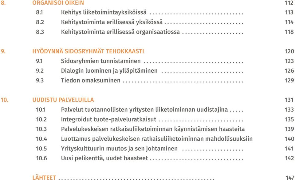 1 Palvelut tuotannollisten yritysten liiketoiminnan uudistajina.... 133 10.2 Integroidut tuote-palveluratkaisut.... 135 10.