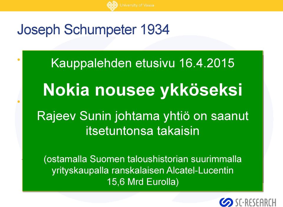 2015 Nokia nousee ykköseksi Markkinoille tulevat uudet tuotteet ja teknologiat ja niitä tuottavat yritykset haastavat