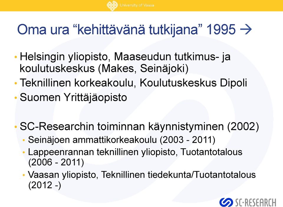 SC-Researchin toiminnan käynnistyminen (2002) Seinäjoen ammattikorkeakoulu (2003-2011)