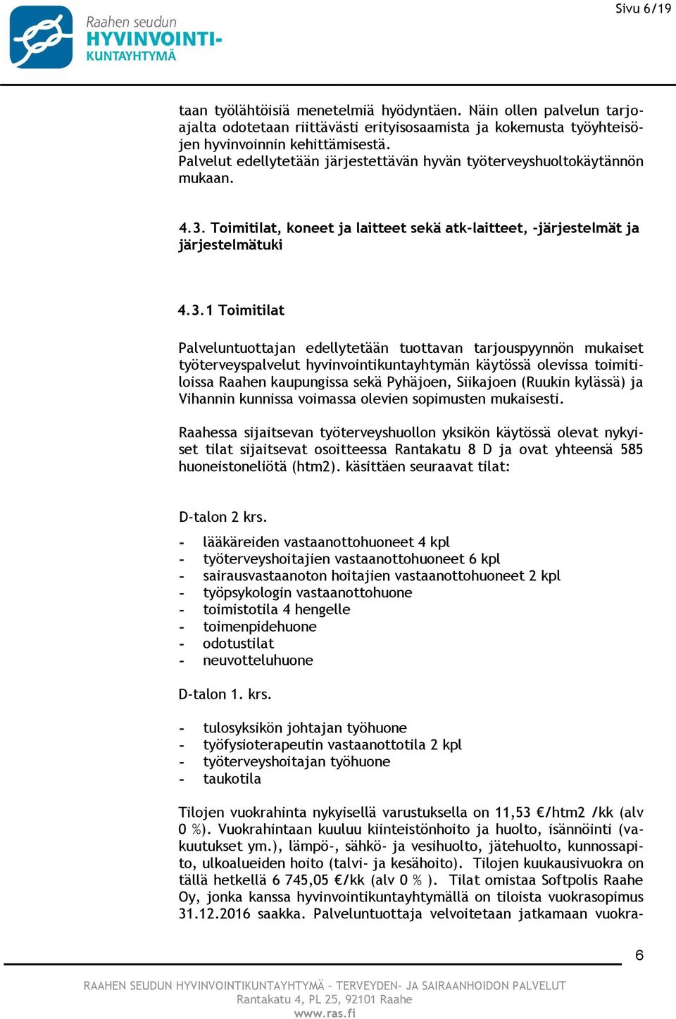 Toimitilat, koneet ja laitteet sekä atk-laitteet, -järjestelmät ja järjestelmätuki 4.3.