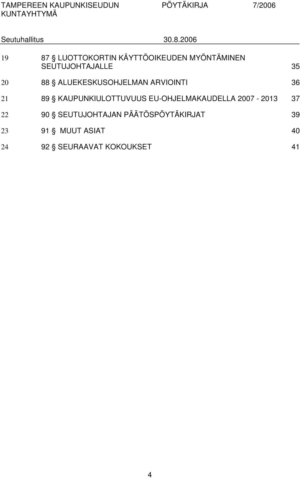 KAUPUNKIULOTTUVUUS EU-OHJELMAKAUDELLA 2007-2013 37 22 90