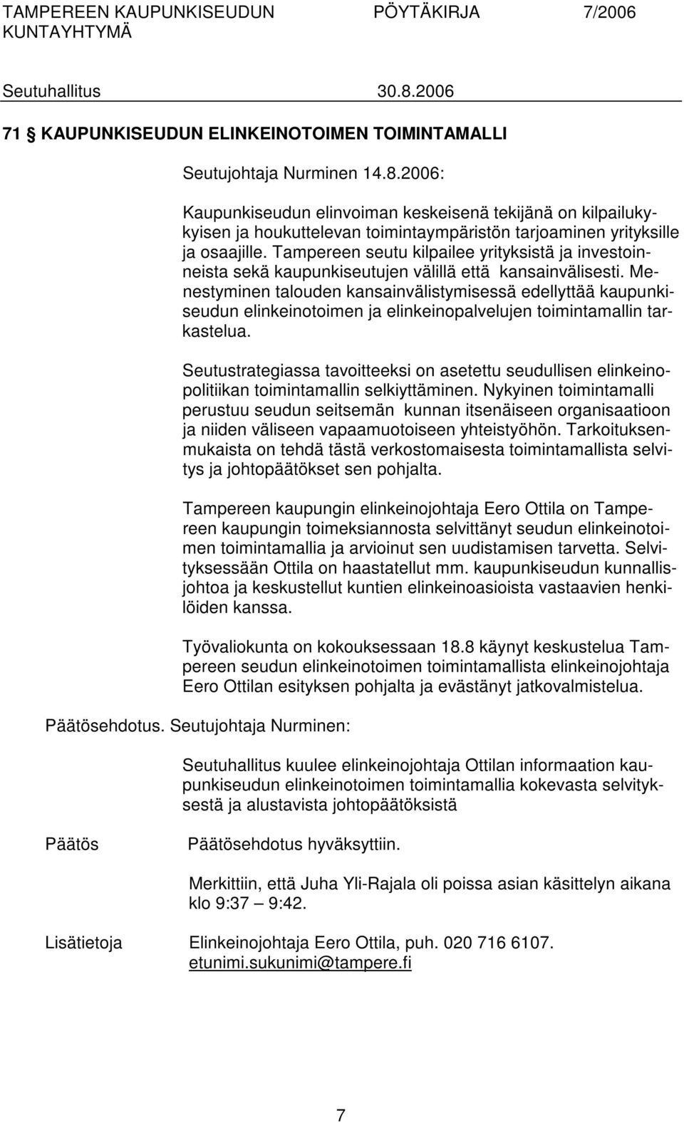 Tampereen seutu kilpailee yrityksistä ja investoinneista sekä kaupunkiseutujen välillä että kansainvälisesti.