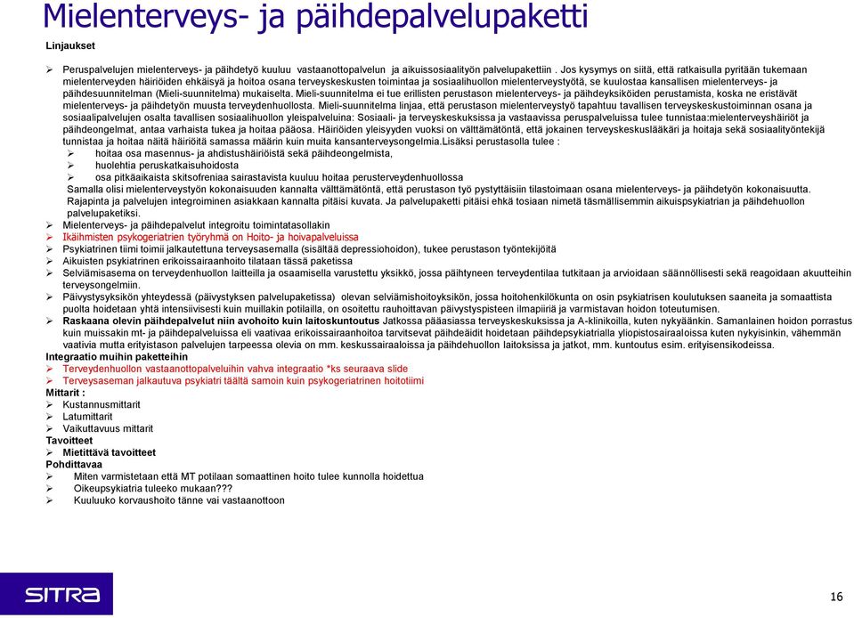 mielenterveys- ja päihdesuunnitelman (Mieli-suunnitelma) mukaiselta.