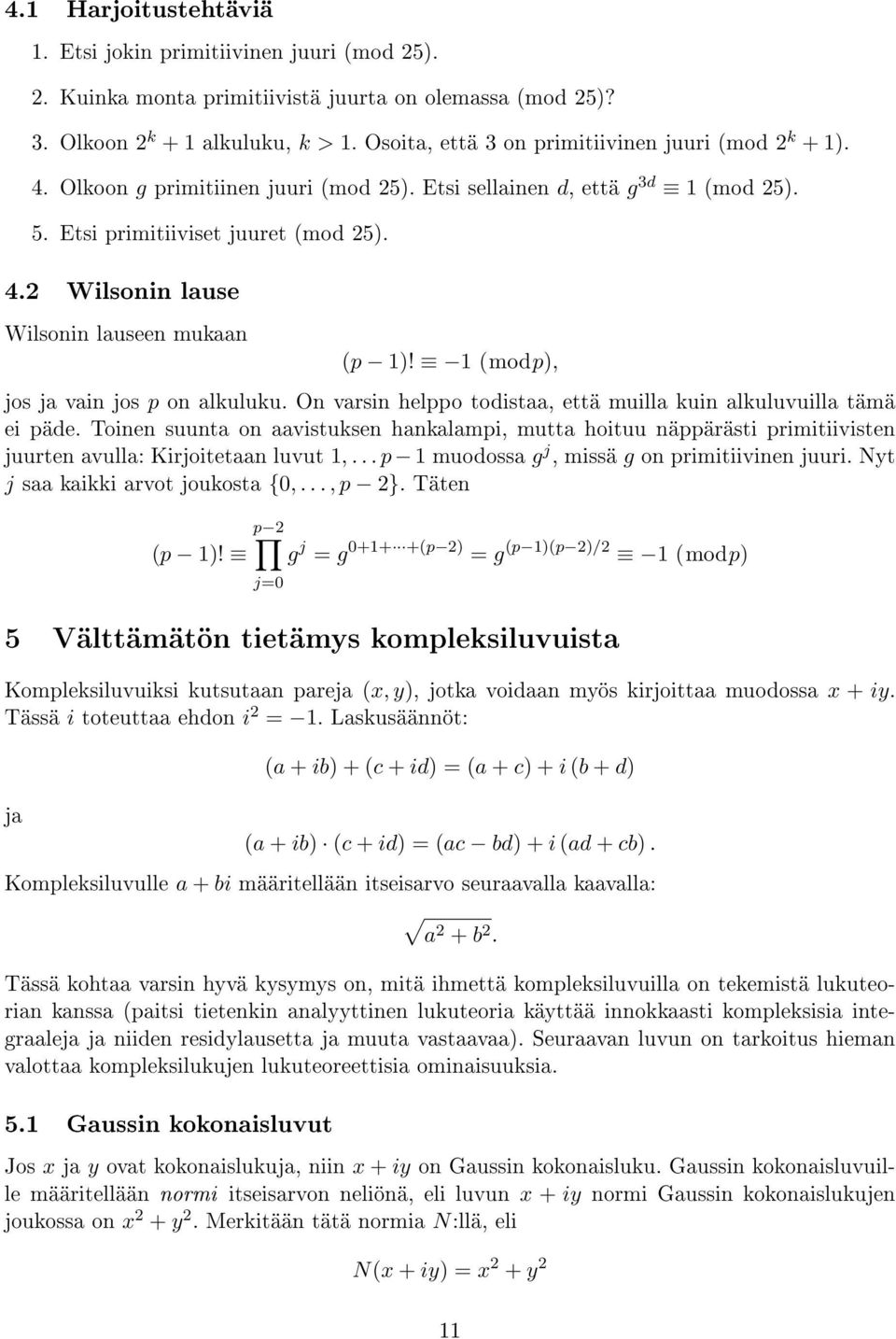 1 (modp), jos ja vain jos p on alkuluku. On varsin helppo todistaa, että muilla kuin alkuluvuilla tämä ei päde.