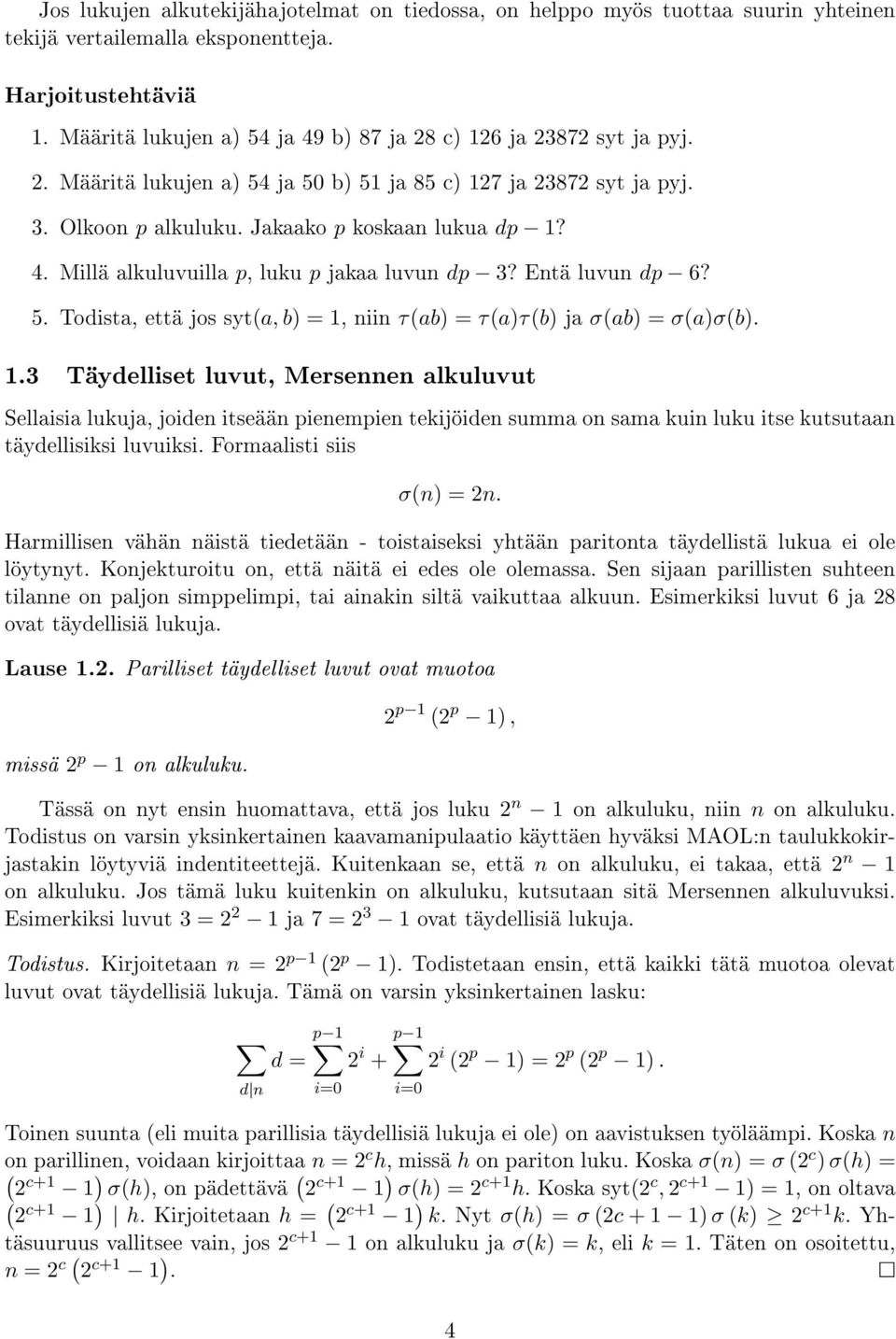 Entä luvun dp 6? 5. Todista, että jos syt(a, b) = 1,