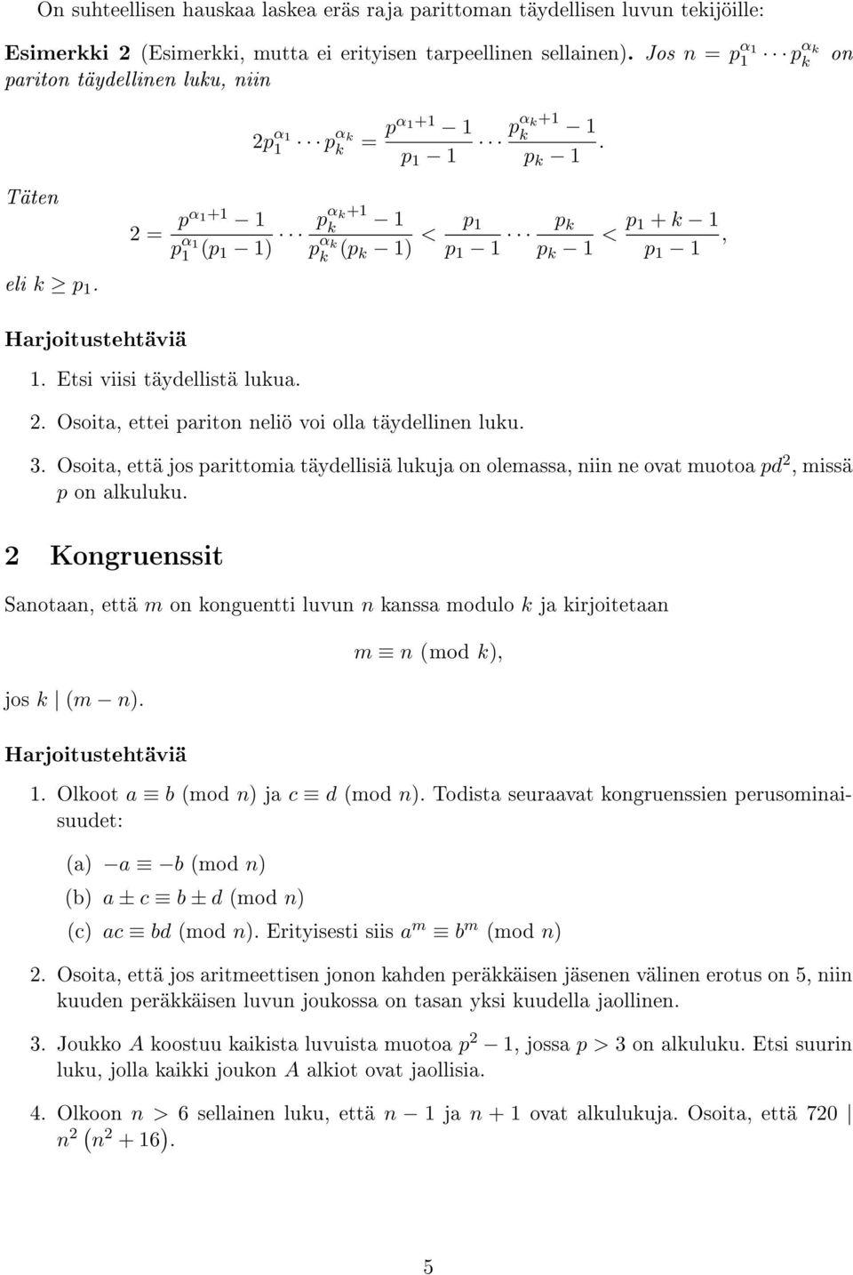 p 1 1 p k p k 1 < p 1 + k 1 p 1 1, Harjoitustehtäviä 1. Etsi viisi täydellistä lukua. 2. Osoita, ettei pariton neliö voi olla täydellinen luku. 3.