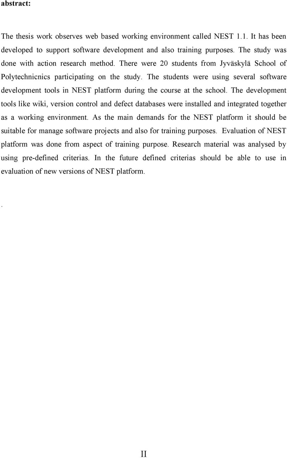 The students were using several software development tools in NEST platform during the course at the school.