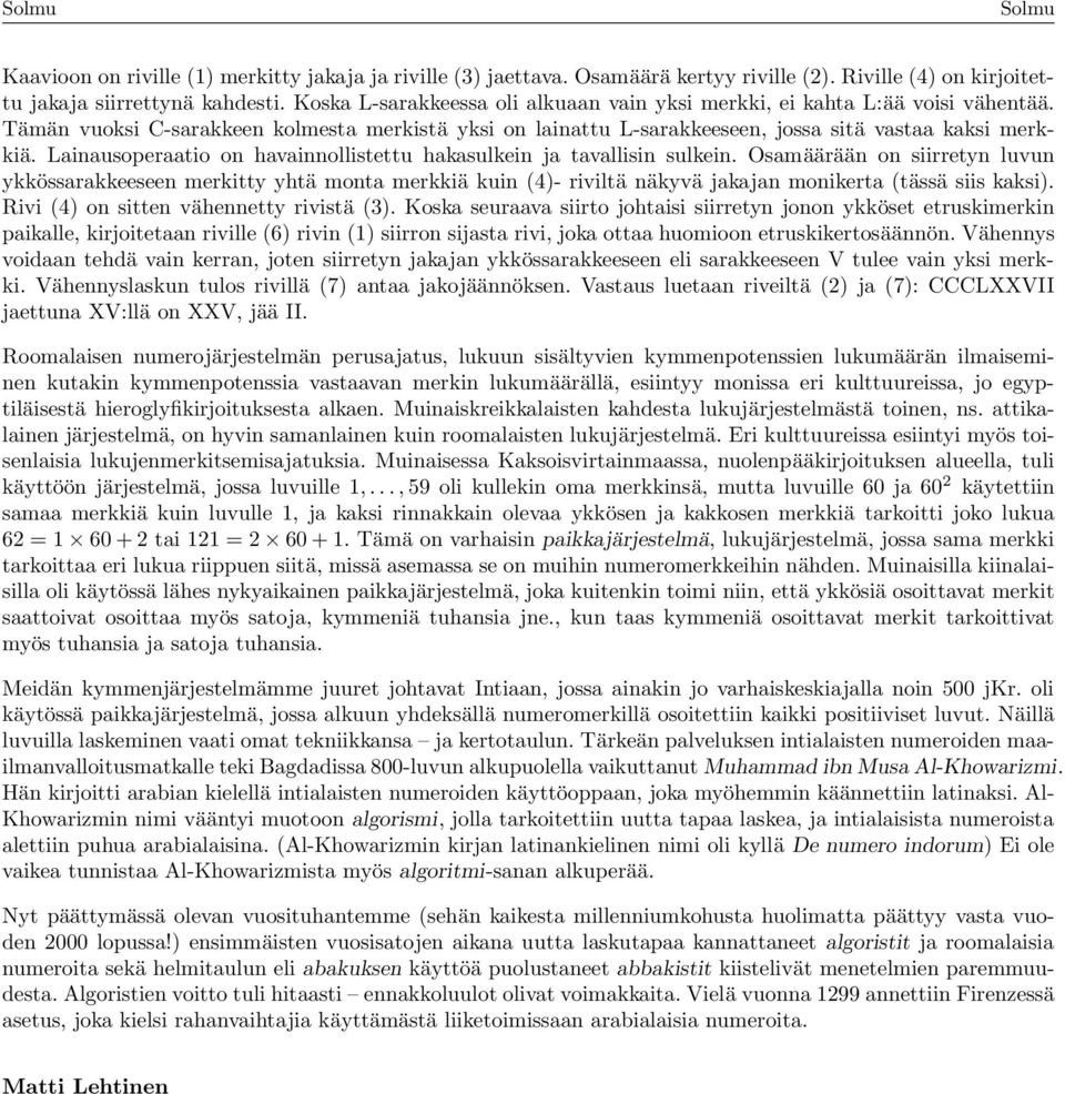 Linusopertio on hvinnollistettu hksulkein j tvllisin sulkein. Osmäärään on siirretyn luvun ykkössrkkeeseen merkitty yhtä mont merkkiä kuin (4)- riviltä näkyvä jkjn monikert (tässä siis kksi).