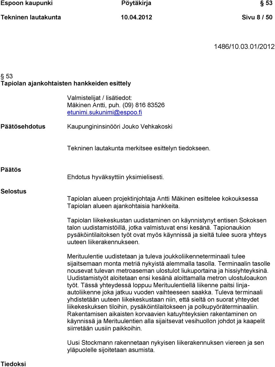 Tapiolan alueen projektinjohtaja Antti Mäkinen esittelee kokouksessa Tapiolan alueen ajankohtaisia hankkeita.