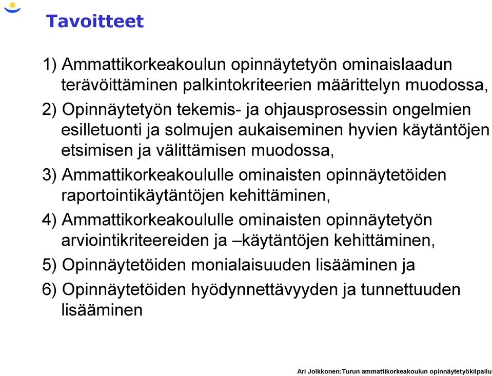 Ammattikorkeakoululle ominaisten opinnäytetöiden raportointikäytäntöjen kehittäminen, 4) Ammattikorkeakoululle ominaisten opinnäytetyön