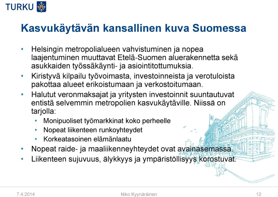 Halutut veronmaksajat ja yritysten investoinnit suuntautuvat entistä selvemmin metropolien kasvukäytäville.